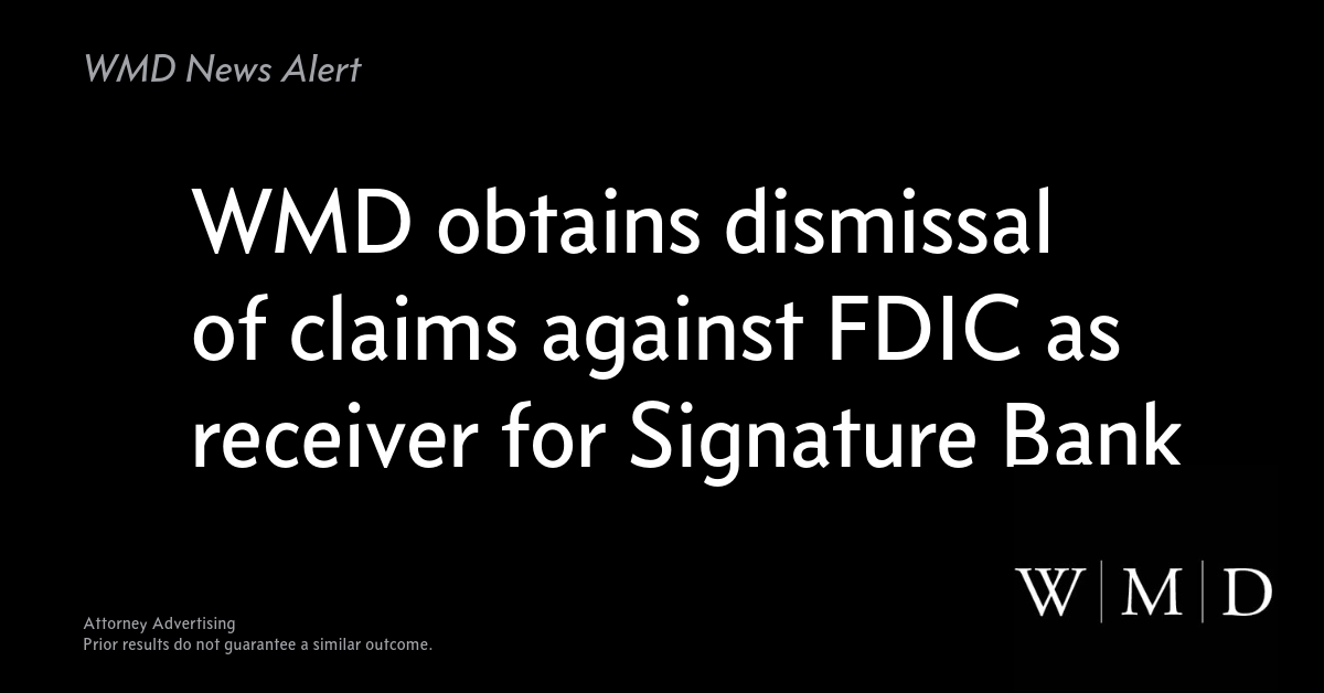 WMD Obtains Dismissal of Claims against FDIC as Receiver for Signature